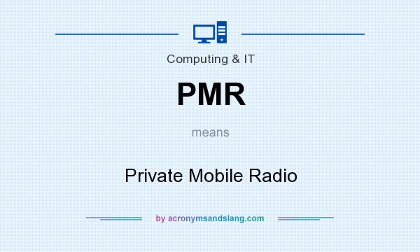 What does PMR mean? It stands for Private Mobile Radio