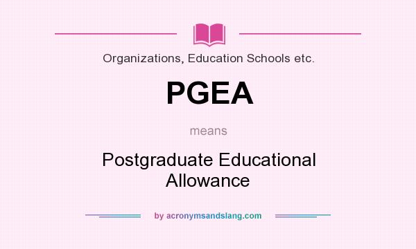 What does PGEA mean? It stands for Postgraduate Educational Allowance