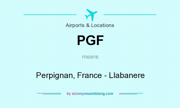 What does PGF mean? It stands for Perpignan, France - Llabanere