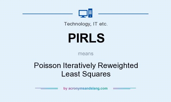 What does PIRLS mean? It stands for Poisson Iteratively Reweighted Least Squares