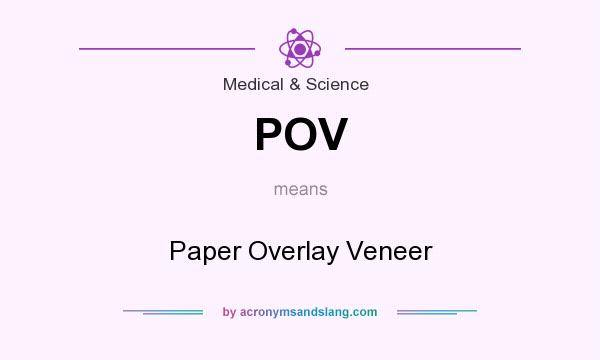 What does POV mean? It stands for Paper Overlay Veneer