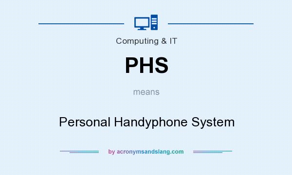 What does PHS mean? It stands for Personal Handyphone System