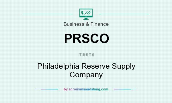 What does PRSCO mean? It stands for Philadelphia Reserve Supply Company
