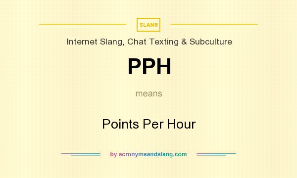 What does PPH mean? It stands for Points Per Hour