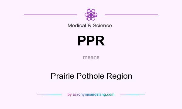 What does PPR mean? It stands for Prairie Pothole Region