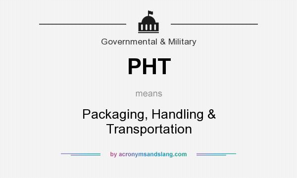 What does PHT mean? It stands for Packaging, Handling & Transportation