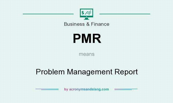 What does PMR mean? It stands for Problem Management Report