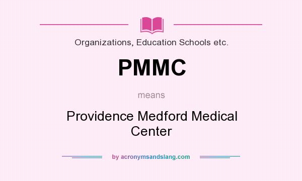 What does PMMC mean? It stands for Providence Medford Medical Center