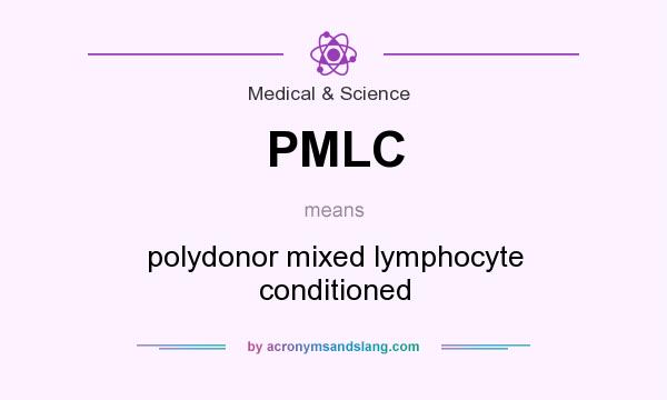 What does PMLC mean? It stands for polydonor mixed lymphocyte conditioned