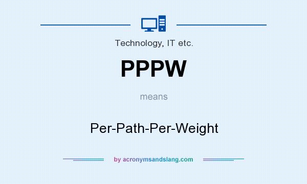 What does PPPW mean? It stands for Per-Path-Per-Weight