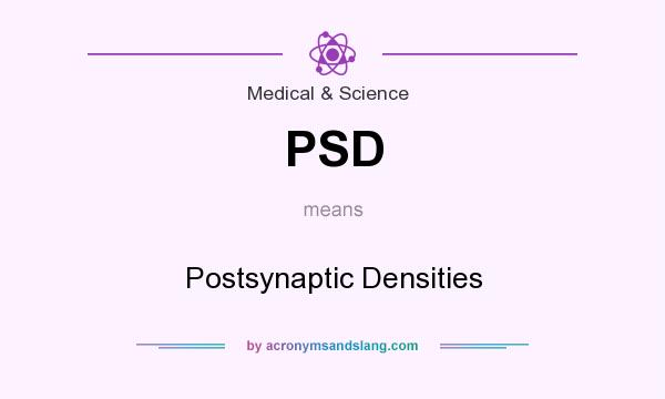 What does PSD mean? It stands for Postsynaptic Densities