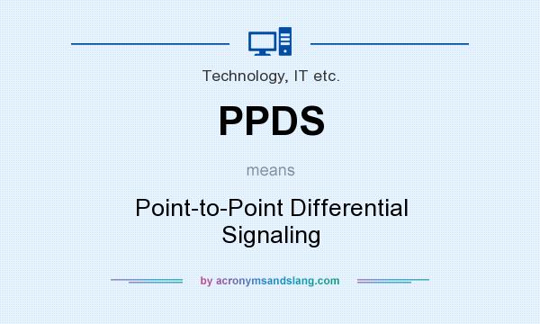 What does PPDS mean? It stands for Point-to-Point Differential Signaling