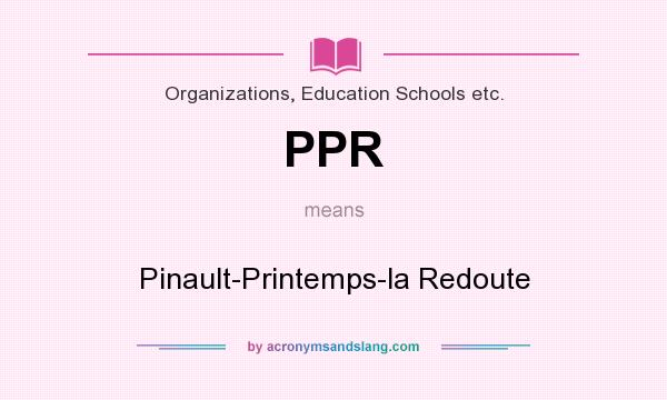 What does PPR mean? It stands for Pinault-Printemps-la Redoute