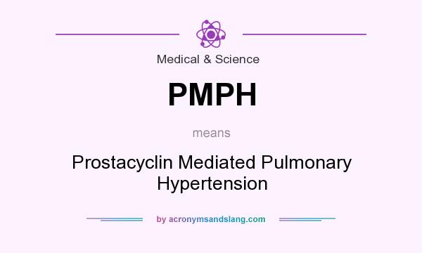 What does PMPH mean? It stands for Prostacyclin Mediated Pulmonary Hypertension