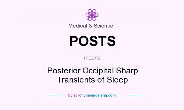 What does POSTS mean? It stands for Posterior Occipital Sharp Transients of Sleep
