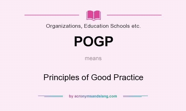 What does POGP mean? It stands for Principles of Good Practice