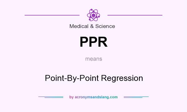 What does PPR mean? It stands for Point-By-Point Regression