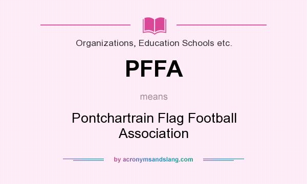 What does PFFA mean? It stands for Pontchartrain Flag Football Association