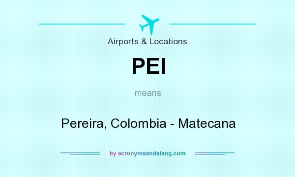 What does PEI mean? It stands for Pereira, Colombia - Matecana
