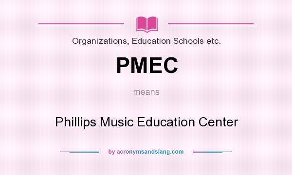 What does PMEC mean? It stands for Phillips Music Education Center