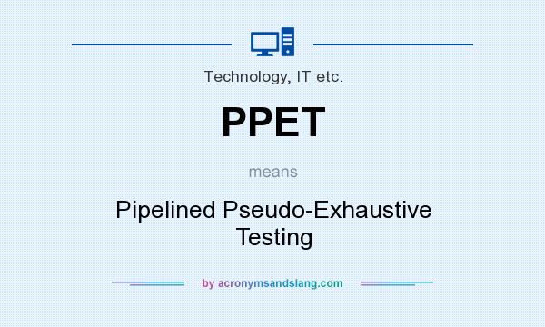 What does PPET mean? It stands for Pipelined Pseudo-Exhaustive Testing