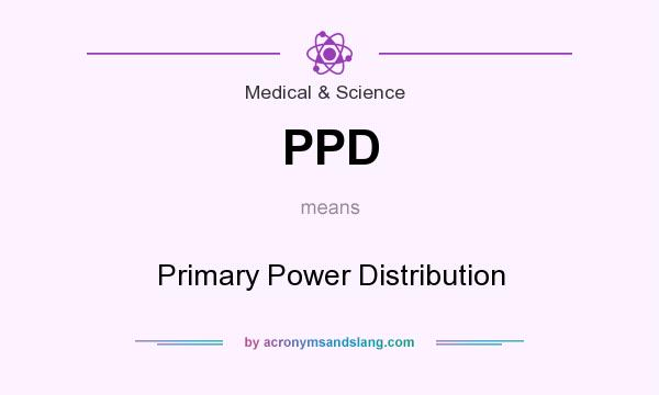 What does PPD mean? It stands for Primary Power Distribution
