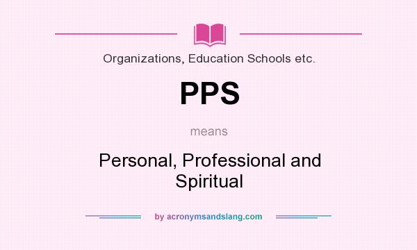 What does PPS mean? It stands for Personal, Professional and Spiritual
