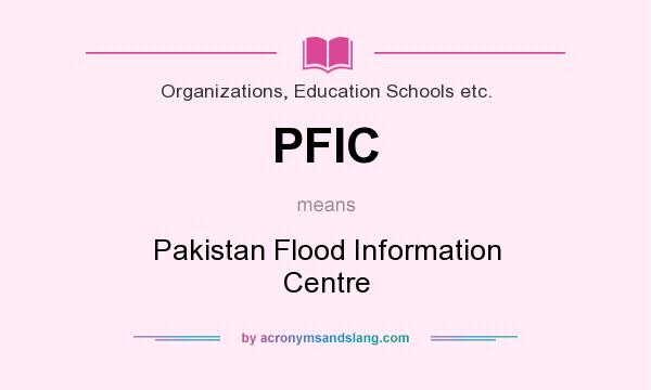 What does PFIC mean? It stands for Pakistan Flood Information Centre