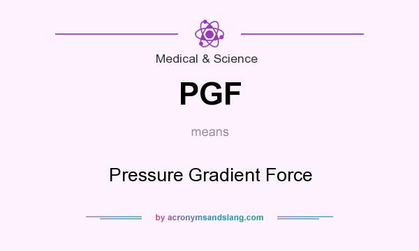What does PGF mean? It stands for Pressure Gradient Force