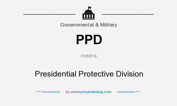 What does PPD mean? It stands for Presidential Protective Division