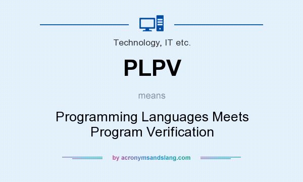What does PLPV mean? It stands for Programming Languages Meets Program Verification