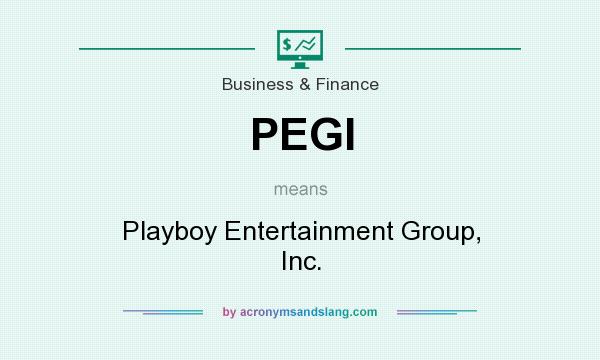 What does PEGI mean? It stands for Playboy Entertainment Group, Inc.