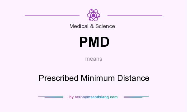 What does PMD mean? It stands for Prescribed Minimum Distance