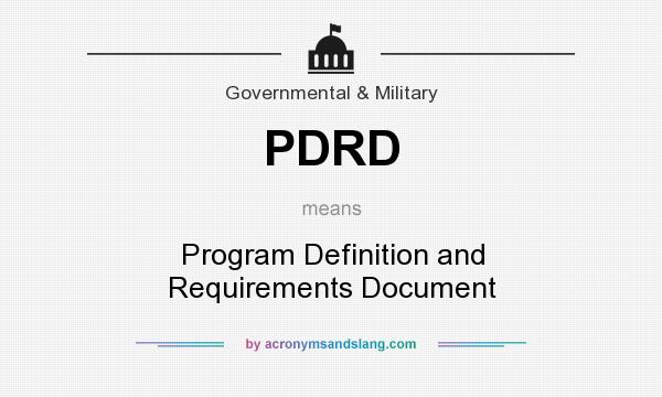 What does PDRD mean? It stands for Program Definition and Requirements Document