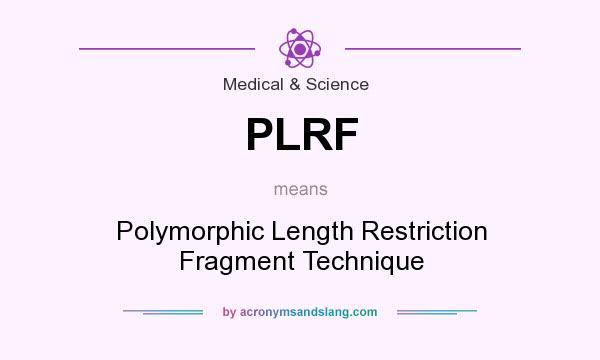 What does PLRF mean? It stands for Polymorphic Length Restriction Fragment Technique