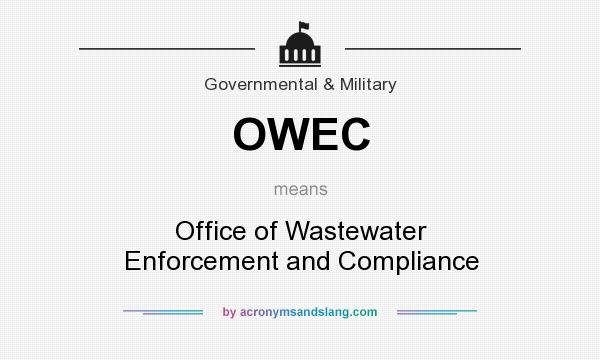 What does OWEC mean? It stands for Office of Wastewater Enforcement and Compliance