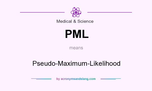 What does PML mean? It stands for Pseudo-Maximum-Likelihood