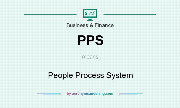 What does PPS mean? It stands for People Process System