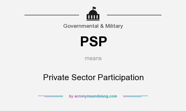 What does PSP mean? It stands for Private Sector Participation