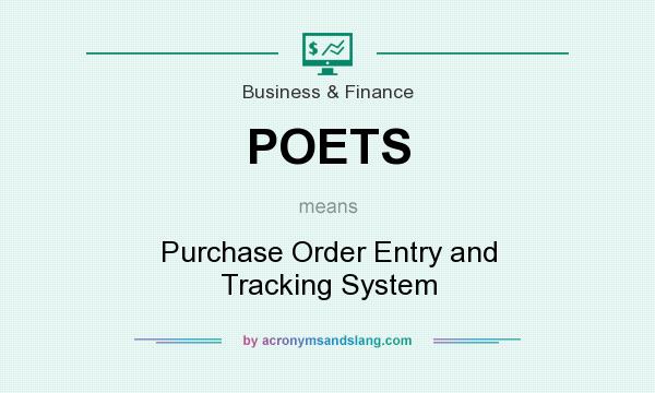 What does POETS mean? It stands for Purchase Order Entry and Tracking System