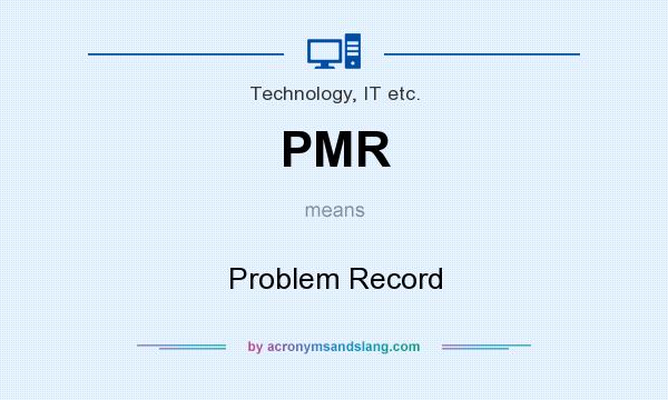 What does PMR mean? It stands for Problem Record