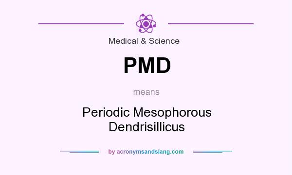 What does PMD mean? It stands for Periodic Mesophorous Dendrisillicus