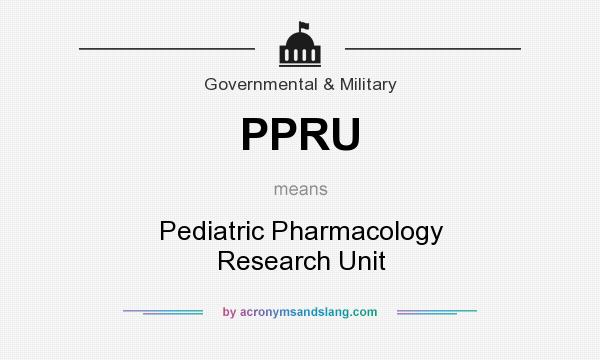 What does PPRU mean? It stands for Pediatric Pharmacology Research Unit
