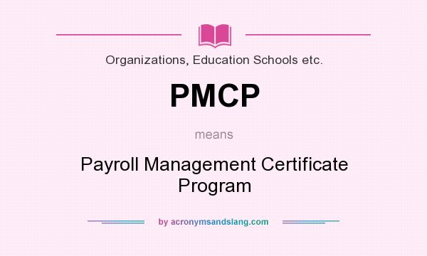 What does PMCP mean? It stands for Payroll Management Certificate Program