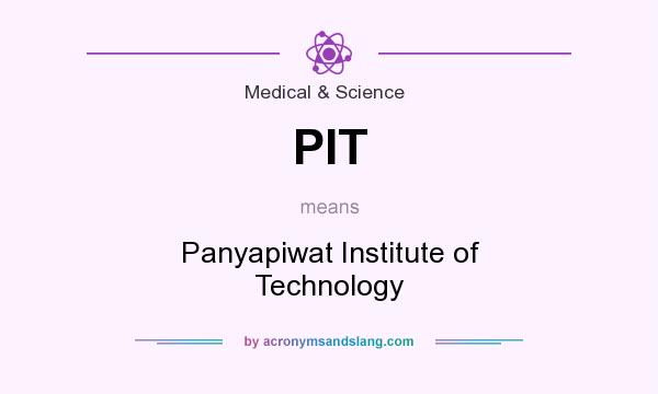 What does PIT mean? It stands for Panyapiwat Institute of Technology