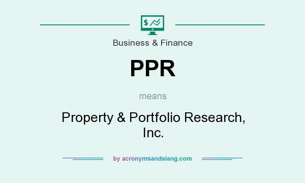 What does PPR mean? It stands for Property & Portfolio Research, Inc.