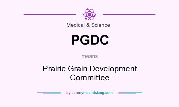 What does PGDC mean? It stands for Prairie Grain Development Committee