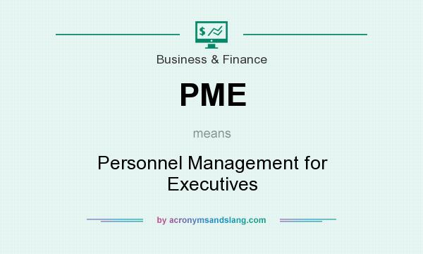 What does PME mean? It stands for Personnel Management for Executives