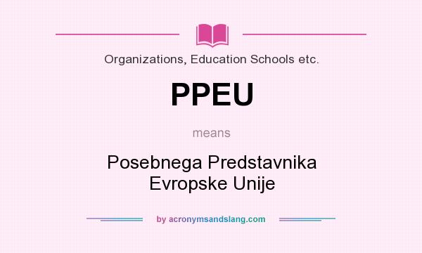 What does PPEU mean? It stands for Posebnega Predstavnika Evropske Unije