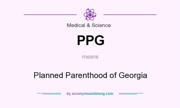 What does PPG mean? It stands for Planned Parenthood of Georgia